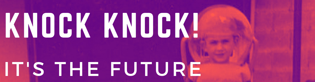 Knock knock! It’s the future